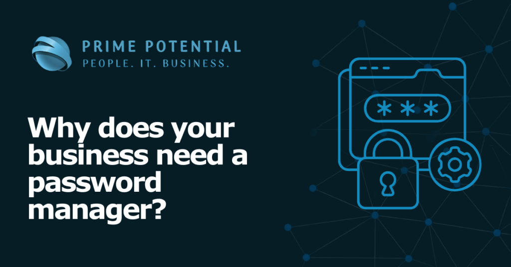 Why does your business need a password manager?